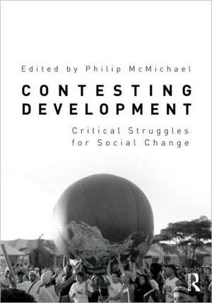 Contesting Development: Critical Struggles for Social Change de Philip McMichael