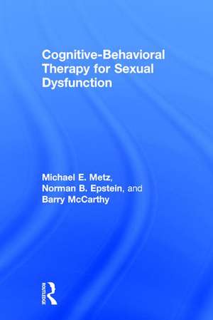 Cognitive-Behavioral Therapy for Sexual Dysfunction de Michael Metz