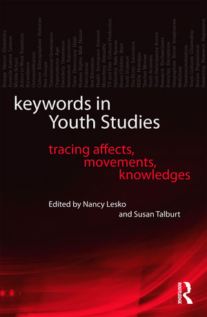 Keywords in Youth Studies: Tracing Affects, Movements, Knowledges de Nancy Lesko