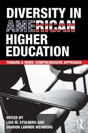 Diversity in American Higher Education: Toward a More Comprehensive Approach de Lisa M. Stulberg