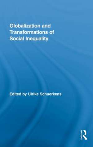 Globalization and Transformations of Social Inequality de Ulrike Schuerkens