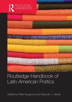 Routledge Handbook of Latin American Politics de Peter Kingstone