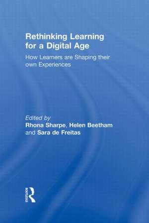 Rethinking Learning for a Digital Age: How Learners are Shaping their Own Experiences de Rhona Sharpe