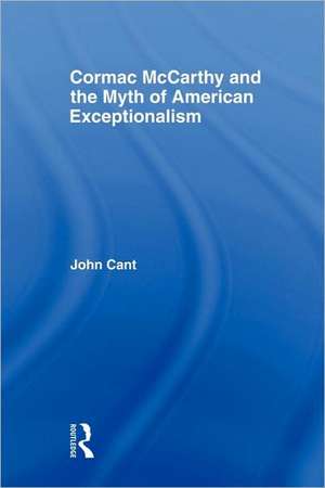 Cormac McCarthy and the Myth of American Exceptionalism de John Cant