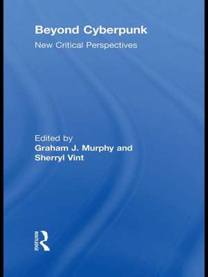 Beyond Cyberpunk: New Critical Perspectives de Graham J. Murphy