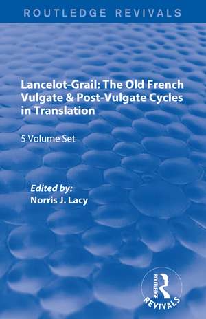 Lancelot-Grail: 5 Volumes (Routledge Revivals): The Old French Vulgate & Post-Vulgate Cycles in Translation de Norris Lacy