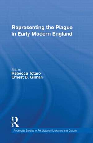 Representing the Plague in Early Modern England de Rebecca Totaro