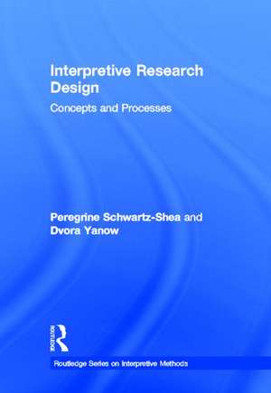 Interpretive Research Design: Concepts and Processes de Peregrine Schwartz-Shea