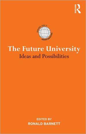 The Future University: Ideas and Possibilities de Ronald Barnett