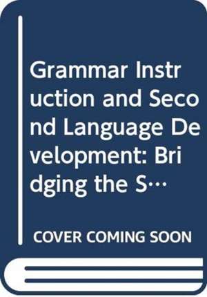 Grammar Instruction and Second Language Development de Paul D. Toth