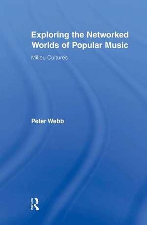 Exploring the Networked Worlds of Popular Music: Milieux Cultures de Peter Webb