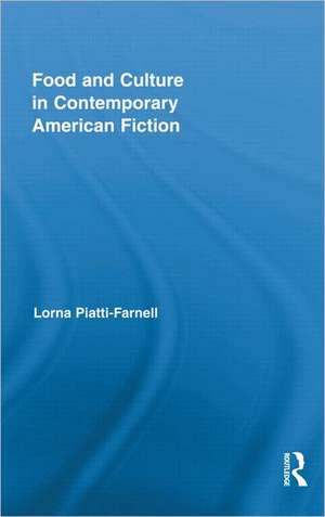 Food and Culture in Contemporary American Fiction de Lorna Piatti-Farnell