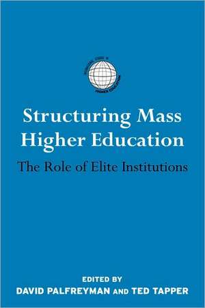 Structuring Mass Higher Education: The Role of Elite Institutions de David Palfreyman