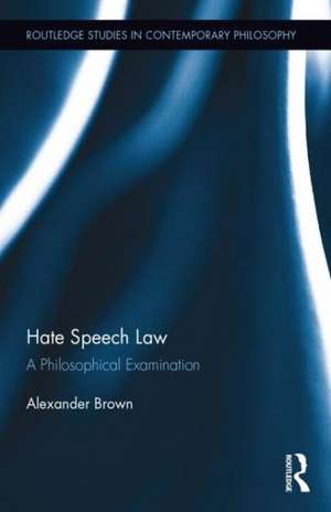 Hate Speech Law: A Philosophical Examination de Alex Brown