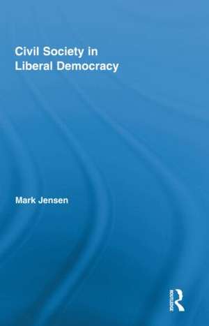 Civil Society in Liberal Democracy de Mark Jensen