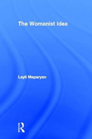 The Womanist Idea de Layli Maparyan