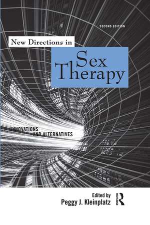 New Directions in Sex Therapy: Innovations and Alternatives de Peggy J. Kleinplatz