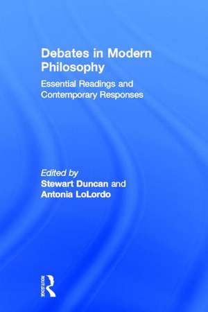 Debates in Modern Philosophy: Essential Readings and Contemporary Responses de Stewart Duncan