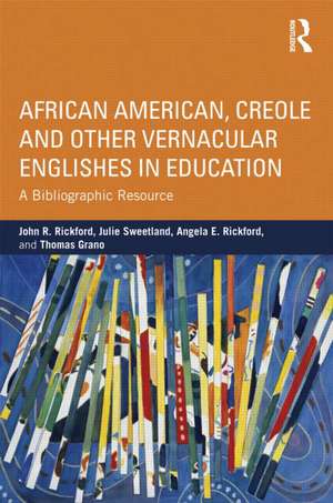 African American, Creole, and Other Vernacular Englishes in Education: A Bibliographic Resource de John R. Rickford