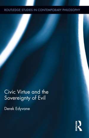 Civic Virtue and the Sovereignty of Evil de Derek Edyvane