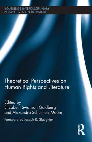 Theoretical Perspectives on Human Rights and Literature de Elizabeth Swanson Goldberg