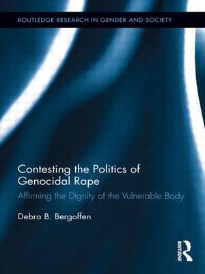 Contesting the Politics of Genocidal Rape: Affirming the Dignity of the Vulnerable Body de Debra B. Bergoffen