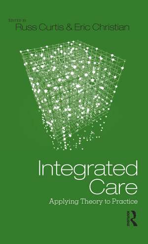 Integrated Care: Applying Theory to Practice de Russ Curtis