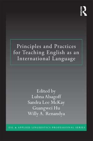 Principles and Practices for Teaching English as an International Language de Lubna Alsagoff