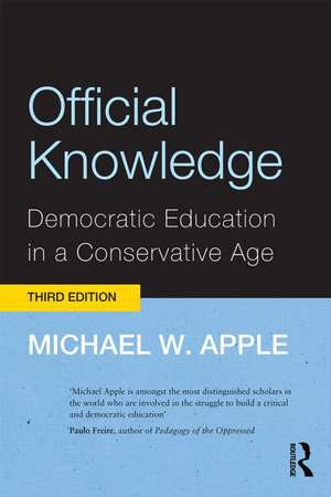 Official Knowledge: Democratic Education in a Conservative Age de Michael W. Apple