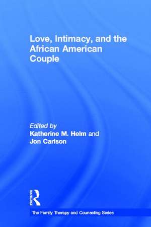 Love, Intimacy, and the African American Couple de Katherine M. Helm