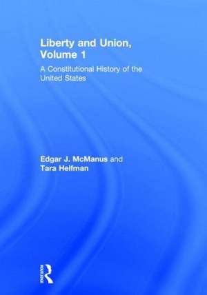 Liberty and Union: A Constitutional History of the United States, volume 1 de Edgar McManus