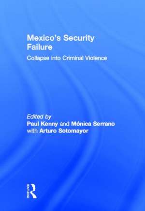 Mexico's Security Failure: Collapse into Criminal Violence de Paul Kenny