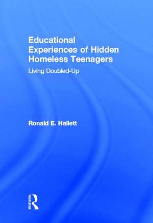 Educational Experiences of Hidden Homeless Teenagers: Living Doubled-Up de Ronald E. Hallett