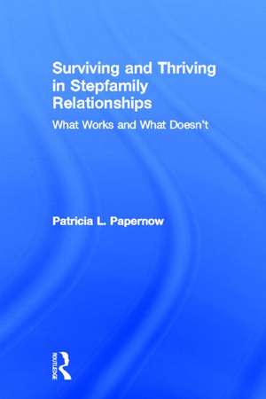 Surviving and Thriving in Stepfamily Relationships: What Works and What Doesn't de Patricia L. Papernow