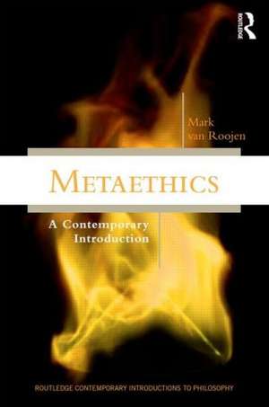 Metaethics: A Contemporary Introduction de Mark van Roojen