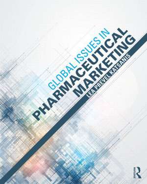 Global Issues in Pharmaceutical Marketing de Lea Prevel Katsanis