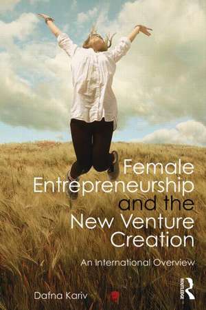 Female Entrepreneurship and the New Venture Creation: An International Overview de Dafna Kariv