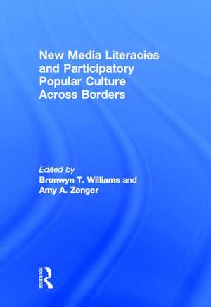 New Media Literacies and Participatory Popular Culture Across Borders de Bronwyn Williams