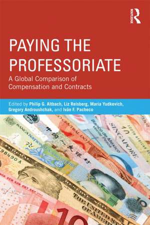 Paying the Professoriate: A Global Comparison of Compensation and Contracts de Philip Altbach