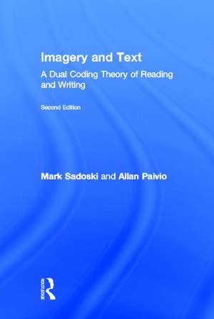 Imagery and Text: A Dual Coding Theory of Reading and Writing de Mark Sadoski