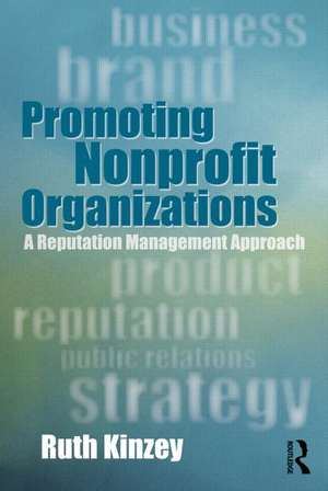 Promoting Nonprofit Organizations: A Reputation Management Approach de Ruth Ellen Kinzey