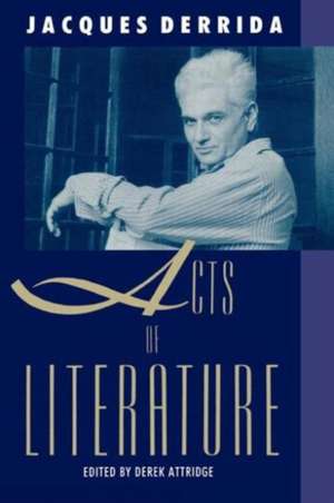 Acts of Literature de Jacques Derrida