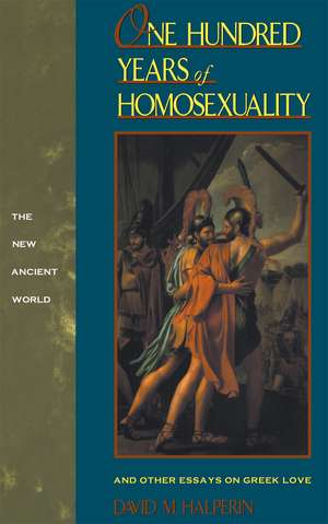 One Hundred Years of Homosexuality: And Other Essays on Greek Love de David M. Halperin