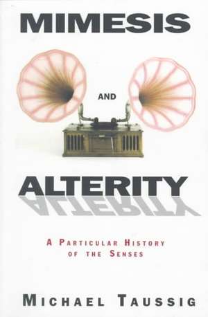 Mimesis and Alterity: A Particular History of the Senses de Michael Taussig