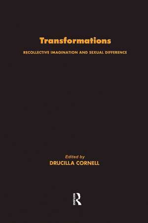 Transformations: Recollective Imagination and Sexual Difference de Drucilla Cornell