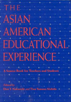 The Asian American Educational Experience: A Sourcebook for Teachers and Students de Donald Nakanishi