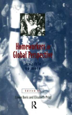 Homeworkers in Global Perspective: Invisible No More de Eileen Boris