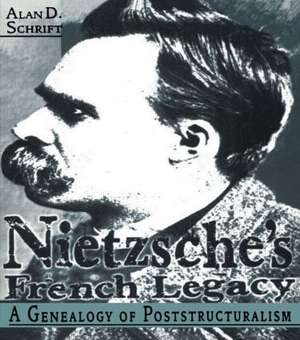 Nietzsche's French Legacy de Alan Schrift