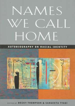 Names We Call Home: Autobiography on Racial Identity de Becky Thompson