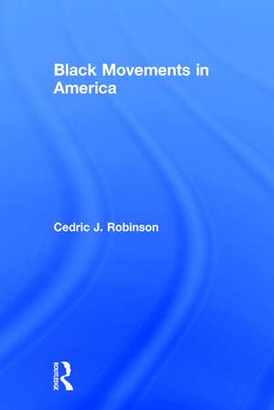 Black Movements in America de Cedric J. Robinson